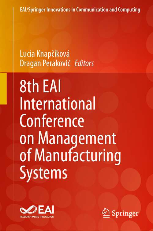 Book cover of 8th EAI International Conference on Management of Manufacturing Systems (2024) (EAI/Springer Innovations in Communication and Computing)