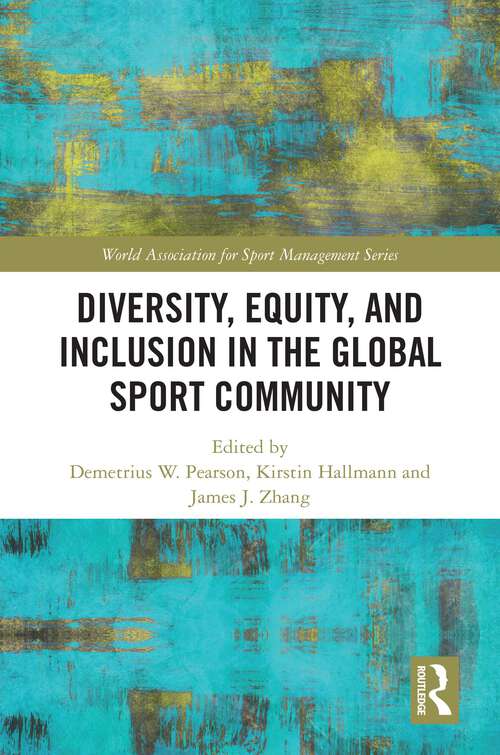 Book cover of Diversity, Equity, and Inclusion in the Global Sport Community (1) (World Association for Sport Management Series)