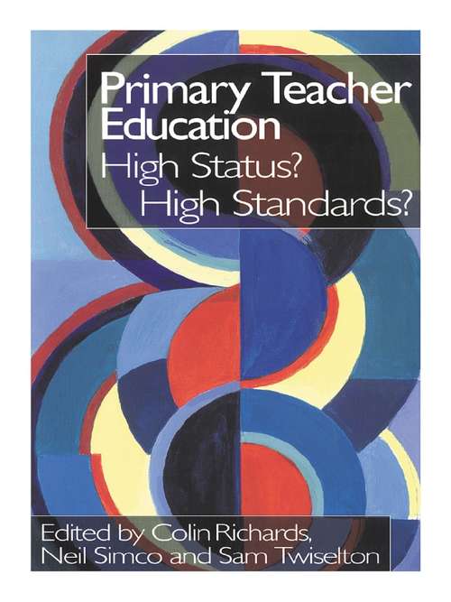 Primary Teacher Education: High Status? High Standards?