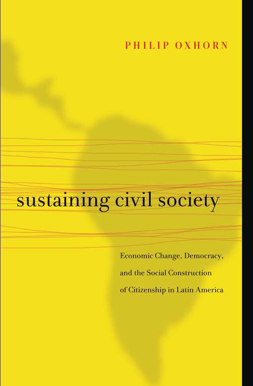 Book cover of Sustaining Civil Society: Economic Change, Democracy, and the Social Construction of Citizenship in Latin America