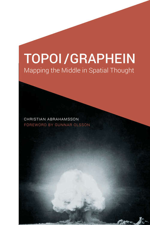 Book cover of Topoi/Graphein: Mapping the Middle in Spatial Thought (Cultural Geographies + Rewriting the Earth)