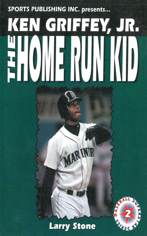 Book cover of Ken Griffey, Jr.: The Home Run Kid (Digital Original) (Baseball Superstar Ser.)