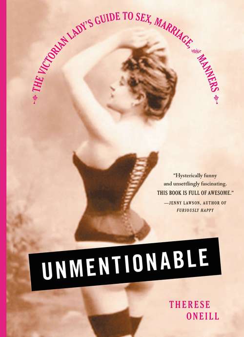 Book cover of Unmentionable: The Victorian Lady's Guide To Sex, Marriage, And Manners