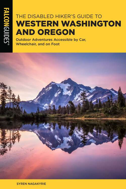 Book cover of Disabled Hiker's Guide to Western Washington and Oregon: Outdoor Adventures Accessible by Car, Wheelchair, and on Foot