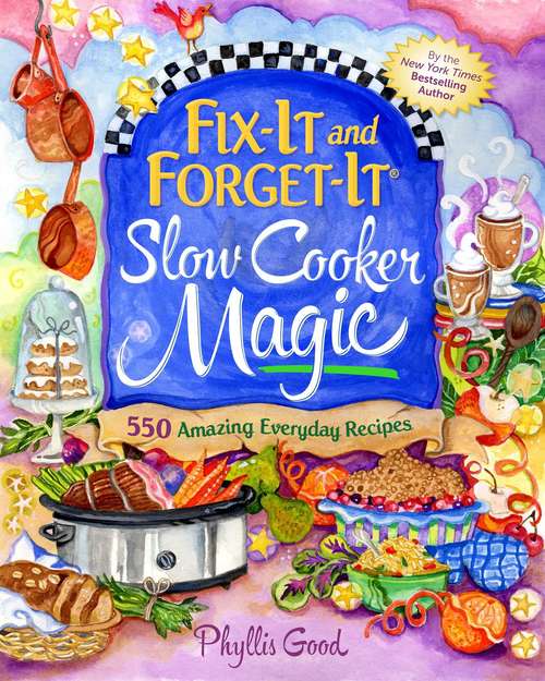 Book cover of Fix-It and Forget-It Slow Cooker Magic: 550 Amazing Everyday Recipes (Fix-It and Forget-It)