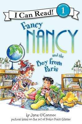 Book cover of Fancy Nancy and the Boy from Paris (I Can Read!: Level 1)