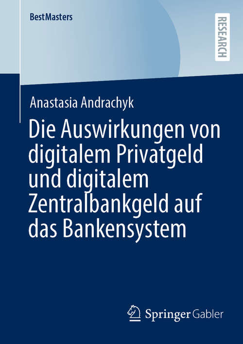 Book cover of Die Auswirkungen von digitalem Privatgeld und digitalem Zentralbankgeld auf das Bankensystem (BestMasters)