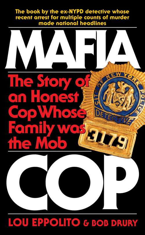 Book cover of Mafia Cop: The Story of an Honest Cop Whose Family Was the Mob