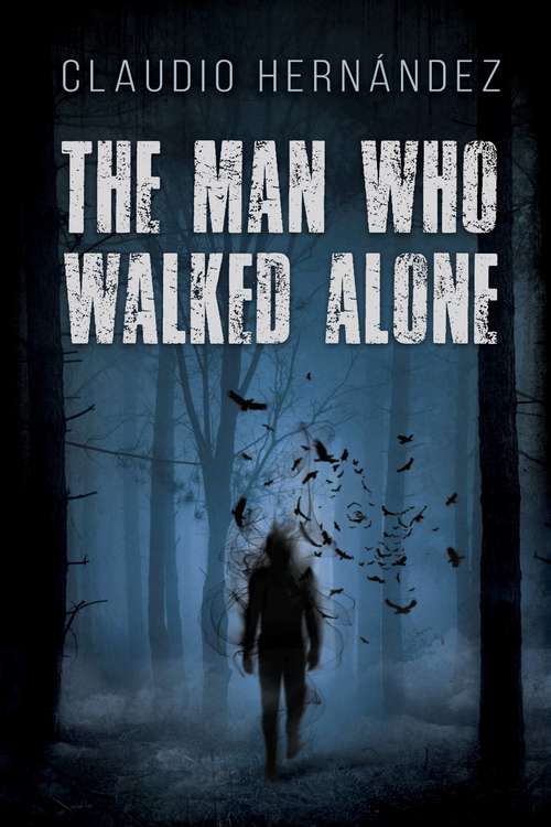 Book cover of The Man Who Walked Alone