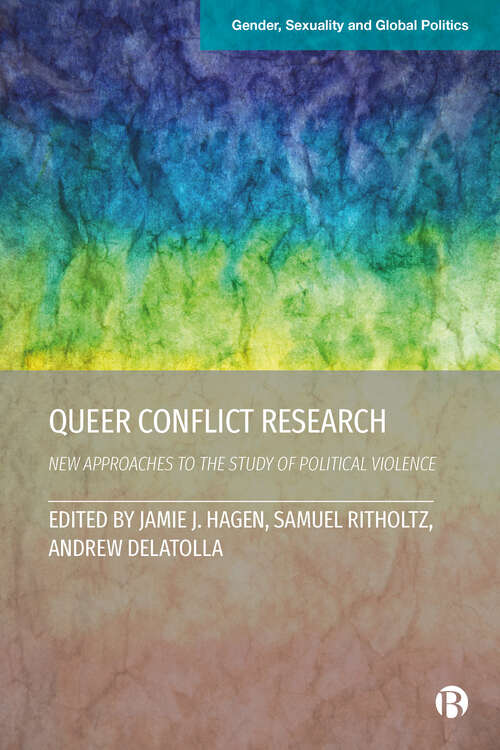 Book cover of Queer Conflict Research: New Approaches to the Study of Political Violence