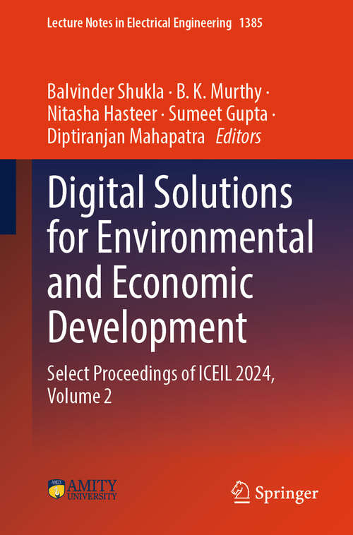 Book cover of Digital Solutions for Environmental and Economic Development: Select Proceedings of ICEIL 2024, Volume 2 (Lecture Notes in Electrical Engineering #1385)