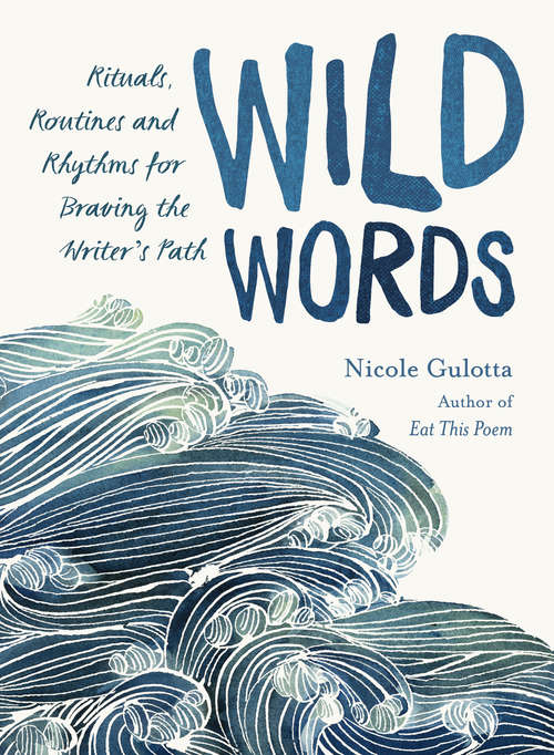 Book cover of Wild Words: Rituals, Routines, and Rhythms for Braving the Writer's Path