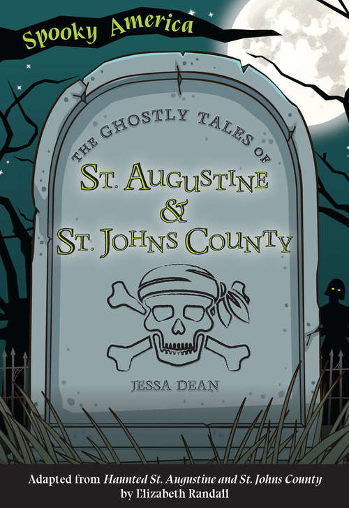 Book cover of The Ghostly Tales of St. Augustine and St. Johns County (Spooky America)