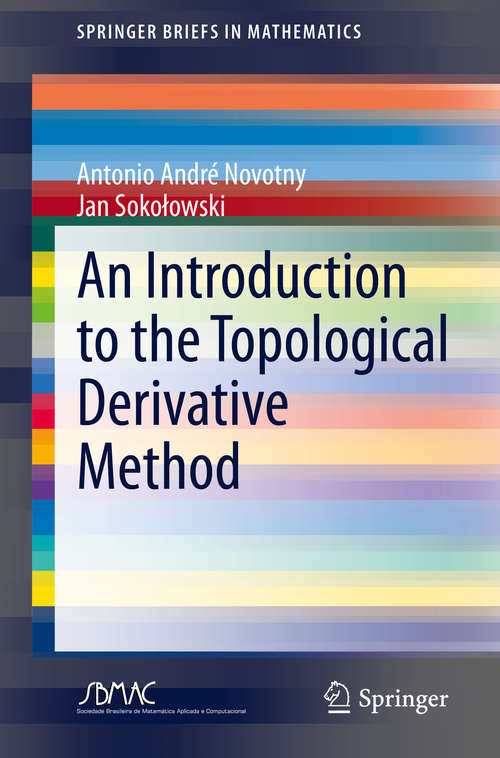 Book cover of An Introduction to the Topological Derivative Method (1st ed. 2020) (SpringerBriefs in Mathematics)