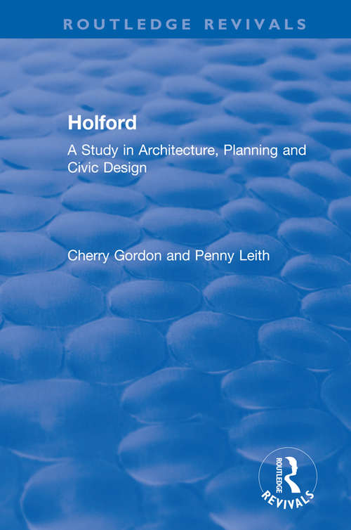 Holford: A Study in Architecture, Planning and Civic Design (Routledge Revivals)