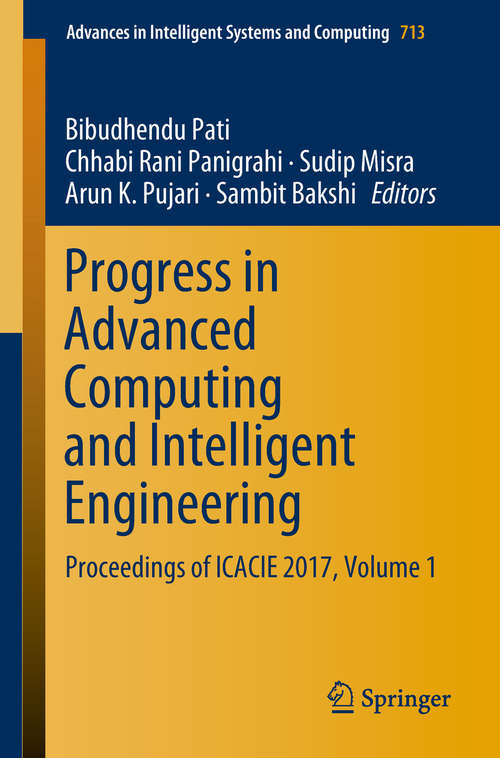 Progress in Advanced Computing and Intelligent Engineering: Proceedings Of Icacie 2017, Volume 2 (Advances in Intelligent Systems and Computing #714)