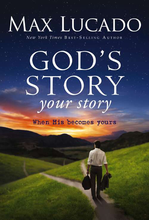 Book cover of God's Story, Your Story: When His Becomes Yours (The Story)