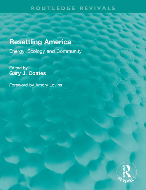 Book cover of Resettling America: Energy, Ecology and Community (Routledge Revivals)