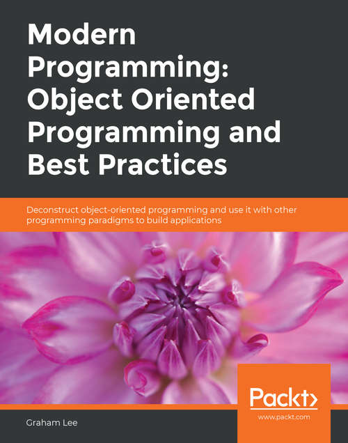 Book cover of Modern Programming: Deconstruct object-oriented programming and use it with other programming paradigms to build applications