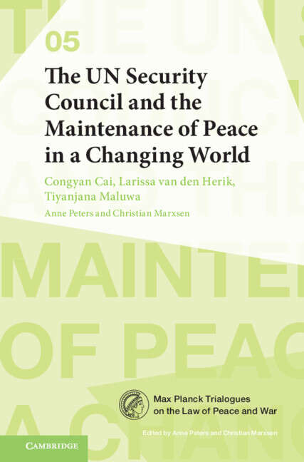 Book cover of The UN Security Council and the Maintenance of Peace in a Changing World (Max Planck Trialogues)