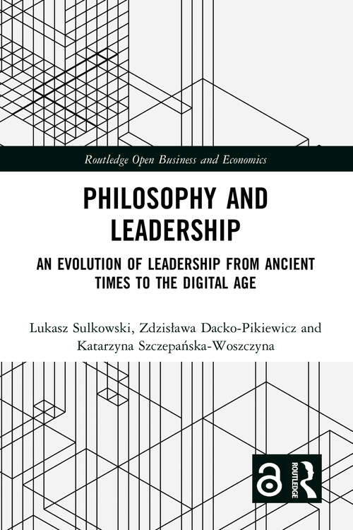 Book cover of Philosophy and Leadership: An Evolution of Leadership from Ancient Times to the Digital Age (Routledge Open Business and Economics)