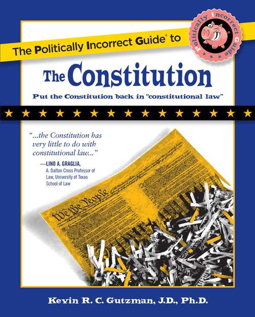 Book cover of Politically Incorrect Guide To The Constitution (The Politically Incorrect Guides)