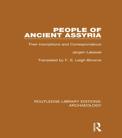 Book cover of People of Ancient Assyria: Their Inscriptions and Correspondence (Routledge Library Editions: Archaeology)