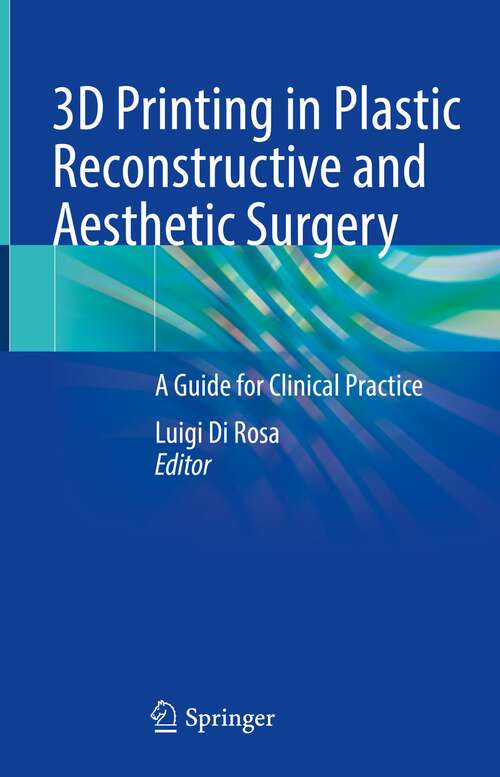 Book cover of 3D Printing in Plastic Reconstructive and Aesthetic Surgery: A Guide for Clinical Practice (1st ed. 2022)