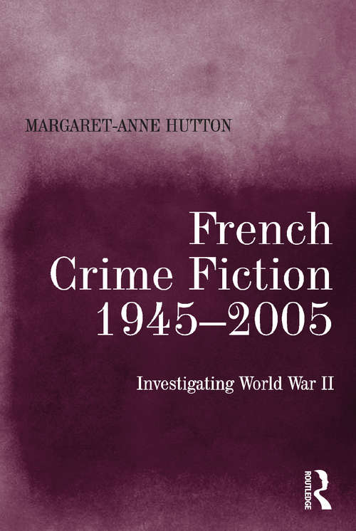 French Crime Fiction, 1945–2005: Investigating World War II