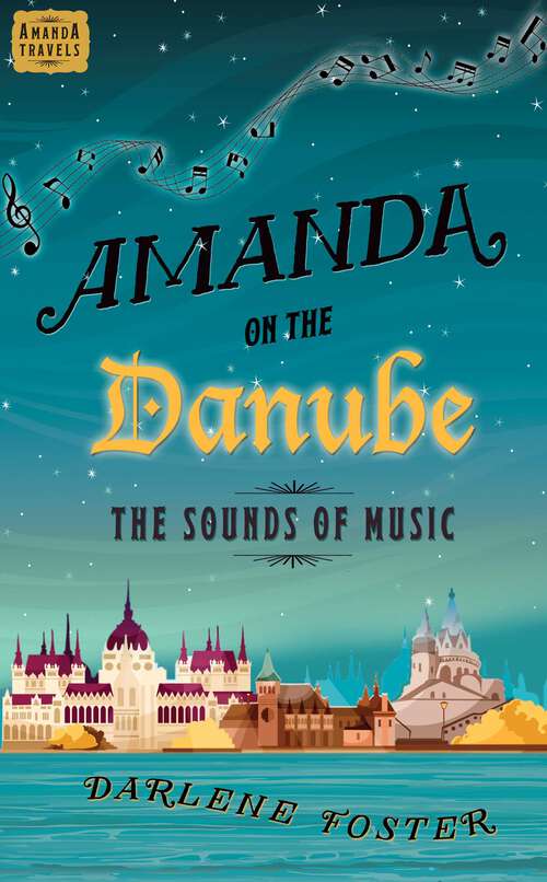 Book cover of Amanda on the Danube: The Sounds of Music (An Amanda Travels Adventure #5)