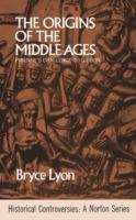The Origins of the Middle Ages: Pirenne's Challenge to Gibbon (Historical Controversies)