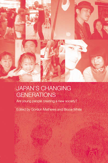 Japan's Changing Generations: Are Young People Creating a New Society? (Japan Anthropology Workshop Ser.)