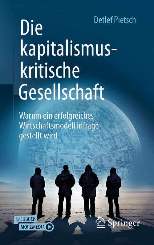 Book cover of Die kapitalismuskritische Gesellschaft: Warum ein erfolgreiches Wirtschaftsmodell infrage gestellt wird (2. Auflage 2025)