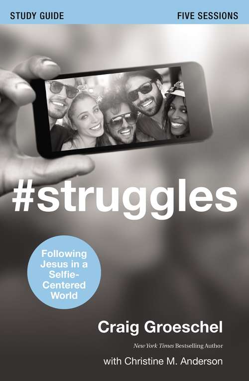 #Struggles Study Guide: Following Jesus in a Selfie-Centered World