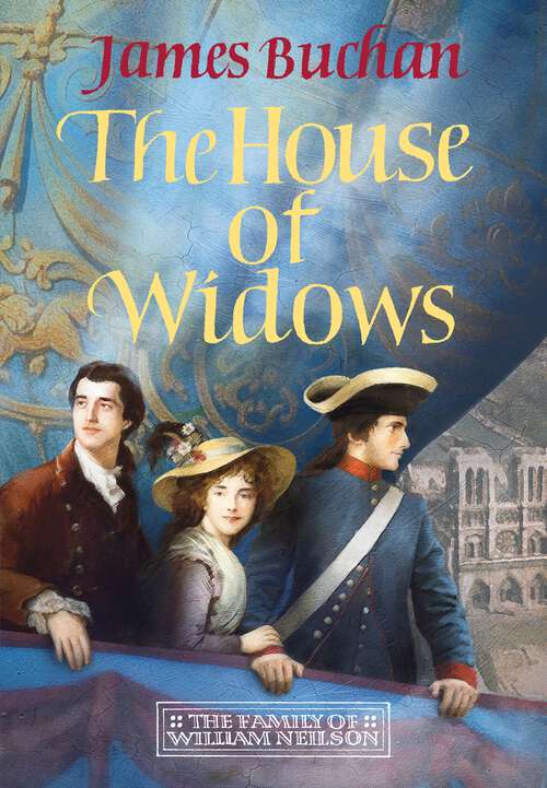 Book cover of The House of Widows: A swashbuckling, epic tale of adventure: Volume 4 in The Family of William Neilson (The Family of William Neilson)