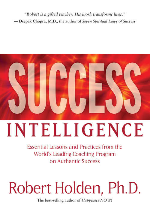 Book cover of Success Intelligence: Essential Lessons And Practices From The World's Leading Coaching Program On Authentic Success