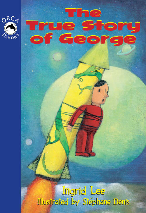 Book cover of The True Story of George (Orca Echoes)