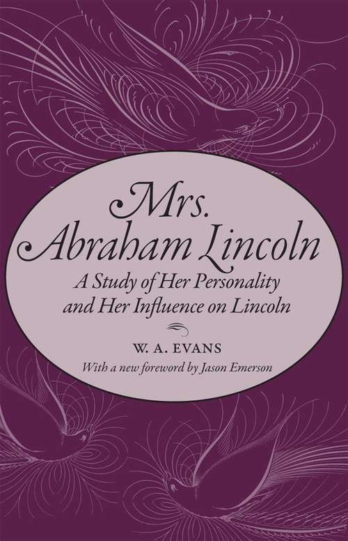 Book cover of Mrs. Abraham Lincoln: A Study of Her Personality and Her Influence on Lincoln