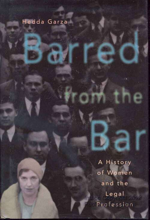 Book cover of Barred from the Bar: A History of Women and the Legal Profession (Women Then - Women Now)
