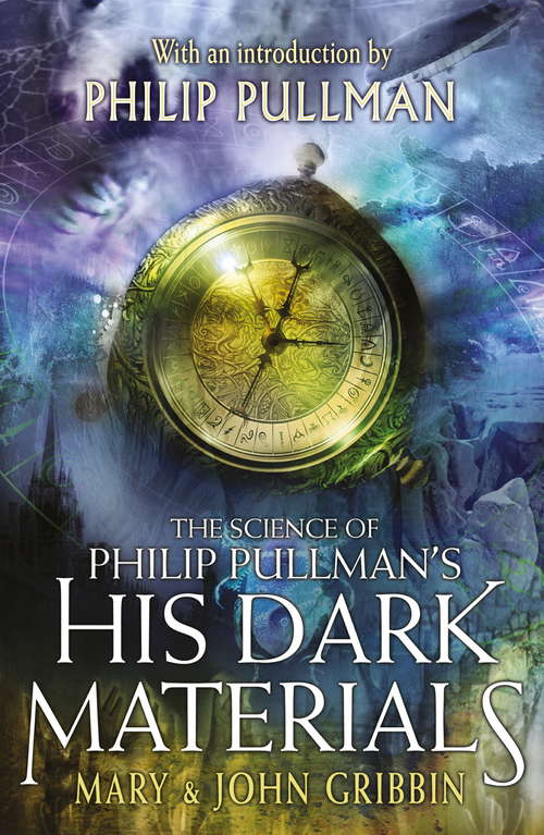 The Science of Philip Pullman's His Dark Materials: With an Introduction by Philip Pullman