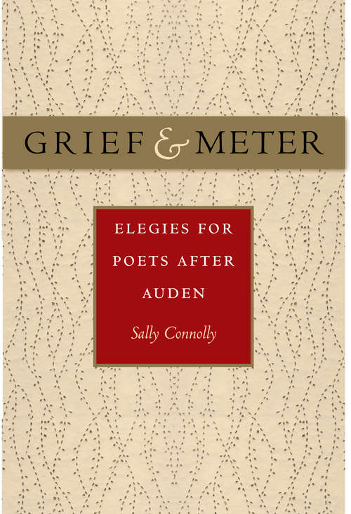 Book cover of Grief and Meter: Elegies for Poets after Auden
