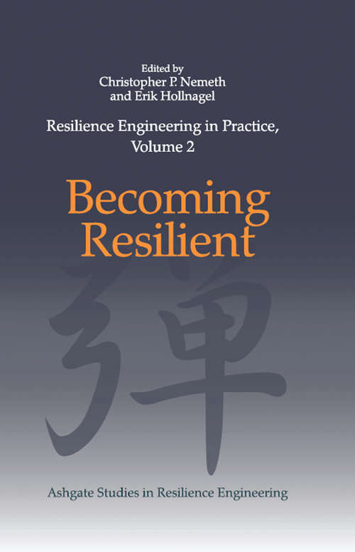 Book cover of Resilience Engineering in Practice, Volume 2: Becoming Resilient (Ashgate Studies in Resilience Engineering)