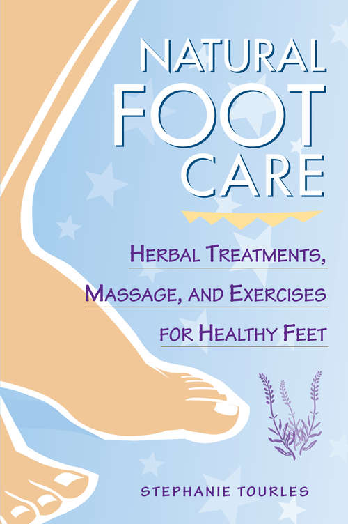 Book cover of Natural Foot Care: Herbal Treatments, Massage, and Exercises for Healthy Feet
