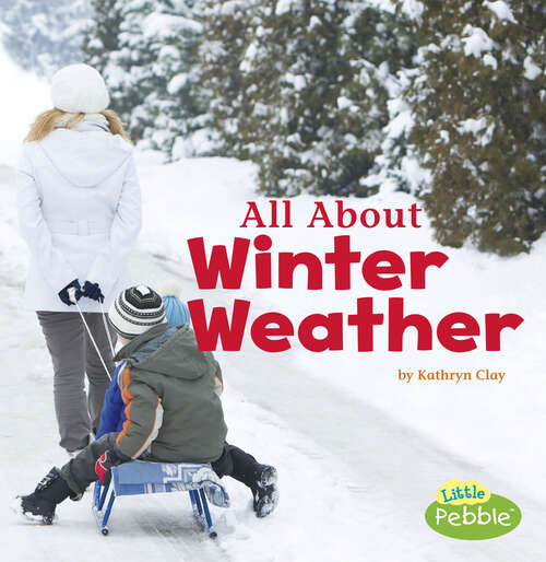Book cover of All About Winter Weather (Celebrate Winter Ser.)