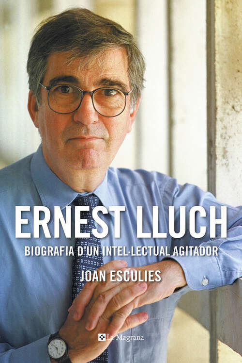 Book cover of Ernest Lluch: Biografia d'un intel·lectual agitador