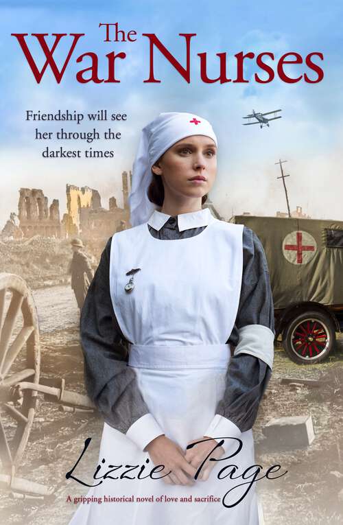 Book cover of The War Nurses: A moving wartime romance saga full of heart