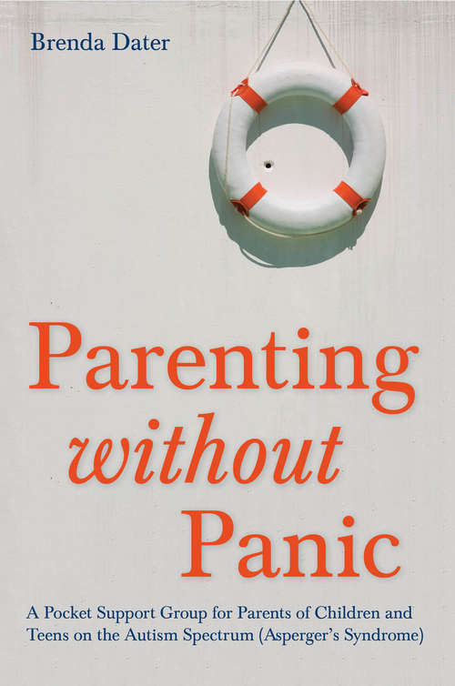 Book cover of Parenting without Panic: A Pocket Support Group for Parents of Children and Teens on the Autism Spectrum (Asperger's Syndrome)