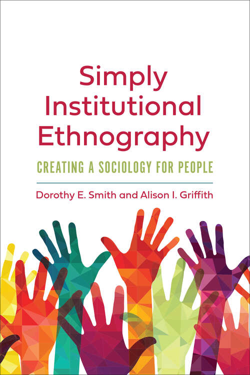 Simply Institutional Ethnography: Creating a Sociology for People