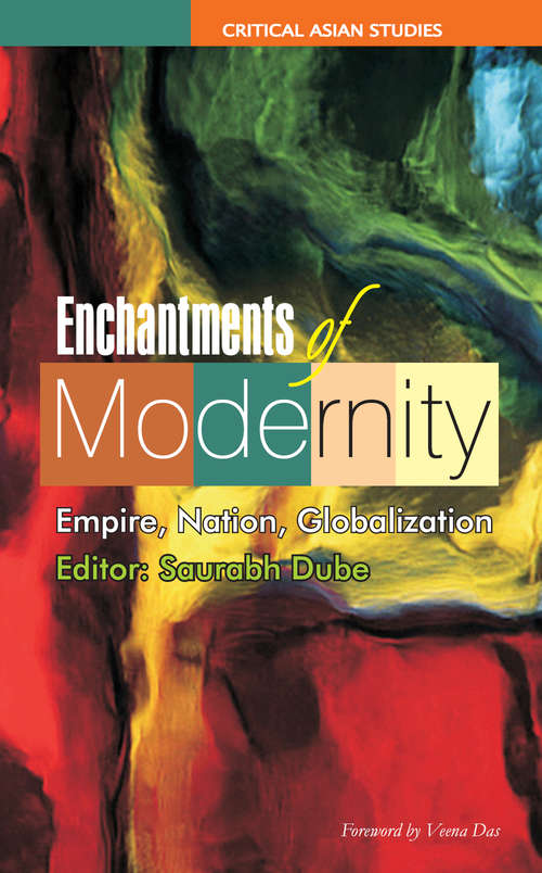 Enchantments of Modernity: Empire, Nation, Globalization (Critical Asian Studies)