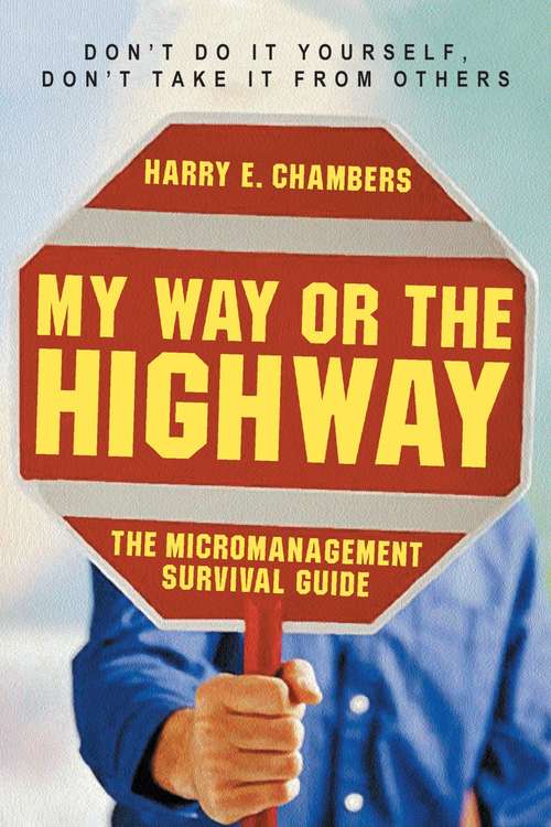 My Way or the Highway: The Micromanagement Survival Guide